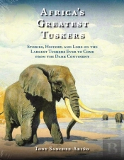 Africa'S Greatest Tuskers