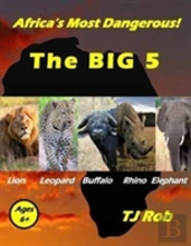 Africa'S Most Dangerous - The Big 5