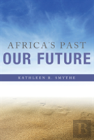 Africa'S Past, Our Future