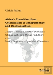 Africa'S Transition From Colonisation To Independence And Decolonisation