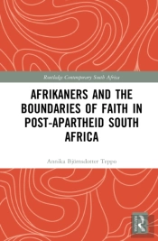 Afrikaners And The Boundaries Of Faith In Post-Apartheid South Africa