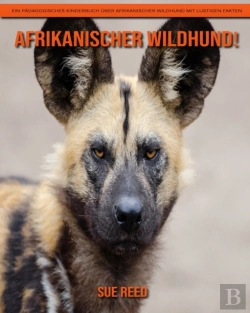Bertrand.pt - Afrikanischer Wildhund! Ein Padagogisches Kinderbuch Uber Afrikanischer Wildhund Mit Lustigen Fakten