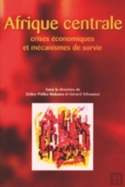 Bertrand.pt - Afrique Centrale. Crises, Economiques Et Mecanismes De Survie