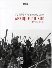 Afrique Du Sud ; Un Siècle De Résistances (1910-2010)