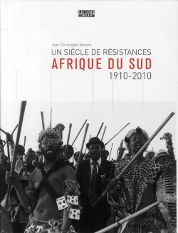 Bertrand.pt - Afrique Du Sud ; Un Siècle De Résistances (1910-2010)