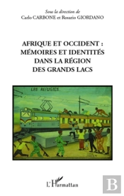 Afrique Et Occident ; Mémoires Et Identités Dans La Région Des Grands Lacs