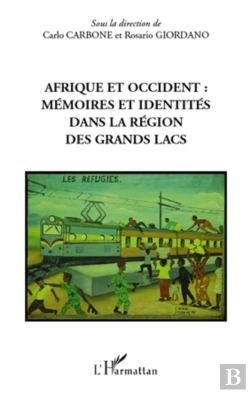 Bertrand.pt - Afrique Et Occident ; Mémoires Et Identités Dans La Région Des Grands Lacs