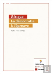 Afrique, La Démocratie À L'Épreuve