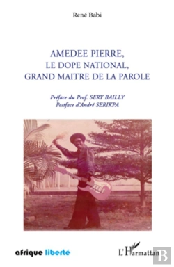 Bertrand.pt - Afrique Liberte : Amédée Pierre, Le Dopé National, Grand Maître De La Parole