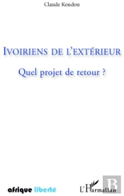 Afrique Liberte : Ivoiriens De L'Extérieur ; Quel Projet De Retour ?
