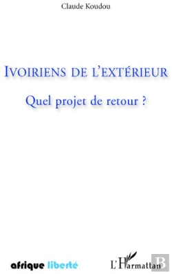 Bertrand.pt - Afrique Liberte : Ivoiriens De L'Extérieur ; Quel Projet De Retour ?