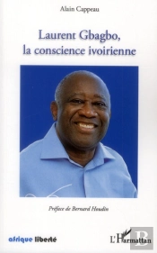 Afrique Liberte : Laurent Gbagbo, La Conscience Ivoirienne