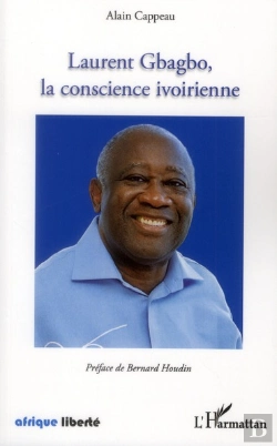 Bertrand.pt - Afrique Liberte : Laurent Gbagbo, La Conscience Ivoirienne