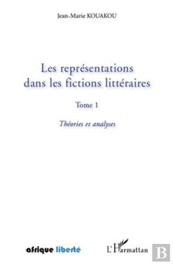 Bertrand.pt - Afrique Liberte : Les Représentations Dans Les Fictions Littéraires Tome 1 ; Théories Et Analyses