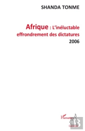 Afrique ; L'Inéluctable Effondrement Des Dictatures 2006