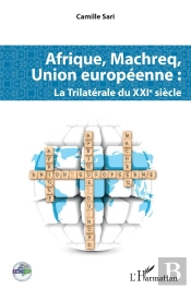 Afrique, Machreq, Union Européenne ; La Trilatérale Du Xxie Siècle