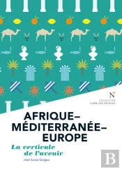 Afrique-Méditerranée-Europe ; La Verticale De L'Avenir
