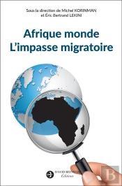 Afrique Monde. L'Impasse Migratoire - La Parole Aux Africains