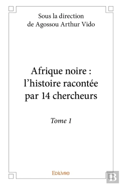Bertrand.pt - Afrique Noire : L'Histoire Racontée Par 14 Chercheurs - Tome 1