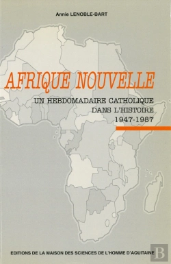 Bertrand.pt - Afrique Nouvelle Un Hebdomadaire Catholique Dans L'Histoire 1947-1987