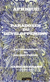 Afrique : Paradoxes Du Developpement : La Renaissance En Percant L'Abces