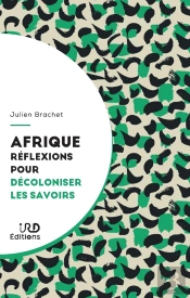 Afrique : Réflexions Pour Décoloniser Les Savoirs