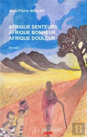 Afrique Senteurs, Afrique Bonheur, Afrique Douleur