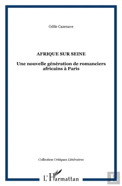 Bertrand.pt - Afrique Sur Seine ; Une Nouvelle Generation De Romanciers Africains A Paris