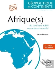 Afrique(S) ; Du Continent Oublie Au Continent Convoité