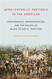 Afro-Catholic Festivals In The Americas