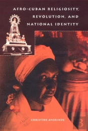 Afro-Cuban Religiosity, Revolution, And National Identity