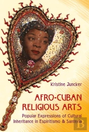 Afro-Cuban Religious Arts Of Cultural Inheritance In Espiritismo And Santeria