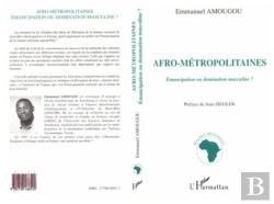 Bertrand.pt - Afro-Metropolitaines ; Emancipation Ou Domination Masculine ?
