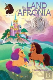 Afro Unicorn: The Land Of Afronia, Vol. 1