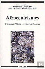 Afrocentrismes ; L'Histoire Des Africains Entre Egypte Et Amérique