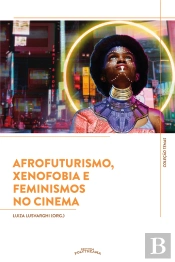Afrofuturismo, Xenofobia E Feminismos No Cinema