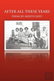 After All These Years: Poems By Ardith H
