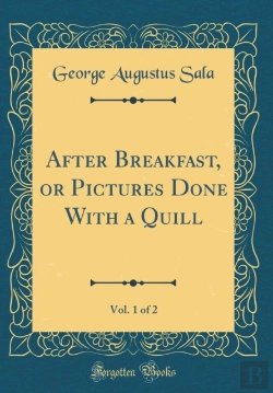 Bertrand.pt - After Breakfast, Or Pictures Done With A Quill, Vol. 1 Of 2 (Classic Reprint)
