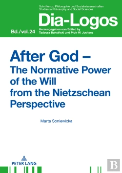 Bertrand.pt - After God  The Normative Power Of The Will From The Nietzschean Perspective