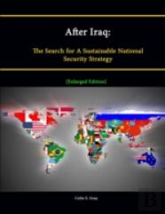 After Iraq: The Search For A Sustainable National Security Strategy (Enlarged Edition)