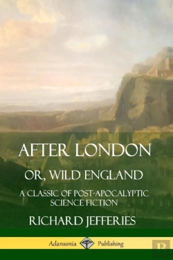 Bertrand.pt - After London, Or, Wild England: A Classic Of Post-Apocalyptic Science Fiction