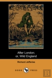After London; Or Wild England (Dodo Press)