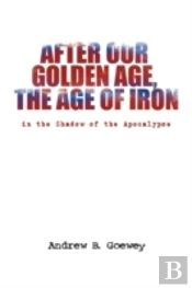 After Our Golden Age, The Age Of Iron