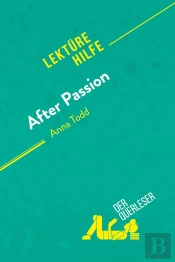 After Passion Von Anna Todd (Lektürehilfe) : Detaillierte Zusammenfassung, Personenanalyse Und Interpretation