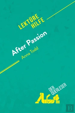 Bertrand.pt - After Passion Von Anna Todd (Lektürehilfe) : Detaillierte Zusammenfassung, Personenanalyse Und Interpretation