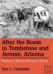 After The Boom In Tombstone And Jerome, Arizona