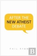 After The New Atheist Debate