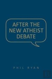 After The New Atheist Debate