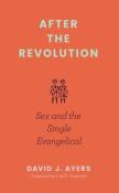 After The Revolution Â€“ Sex And The Single Evangelical
