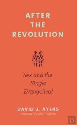 Bertrand.pt - After The Revolution Â€“ Sex And The Single Evangelical